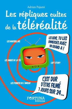 Les Repliques Cultes De La Telerealite
