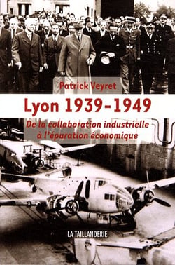 Lyon 1939-1949, de la collaboration industrielle à l'épuration économique