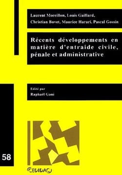 Recents developpements en matiere d'entraide civile, penale et administrative