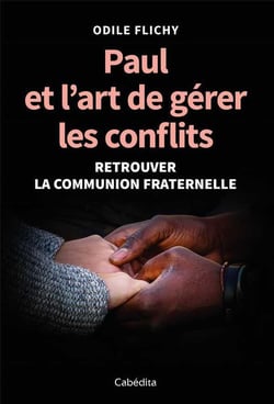 Paul et l'art de gérer les conflits - retrouver la communion fraternelle