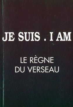 Je suis, i am - le règne du verseau