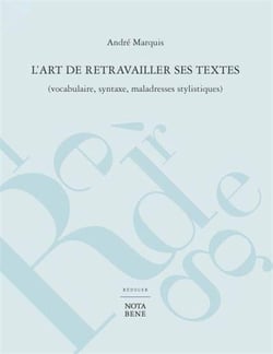 L'art de retravailler ses textes - vocabulaire, syntaxe, maladresses stylistiques