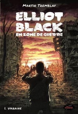 Elliot Black en zone de guerre Tome 1 : Ukraine