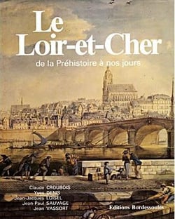 Le loir-et-cher - de la préhistoire à nos jours
