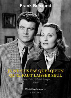 Je ne suis pas quelqu'un qu'il faut laisser seul - henri vidal - michèle morgan