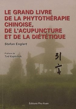 LE GRAND LIVRE DE LA PHYTOTHERAPIE CHINOISE, DE L'ACUPUNCTURE ET DE LA DIET