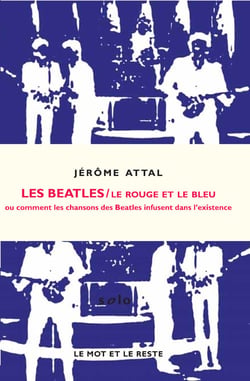 Le rouge et le bleu - ou comment les chansons de Beatles infusent dans l'existence