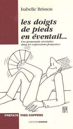 Les doigts de pieds en éventail... une promenade récréative dans les expressions françaises