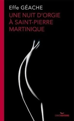 Une nuit d'orgie à Saint Pierre Martinique