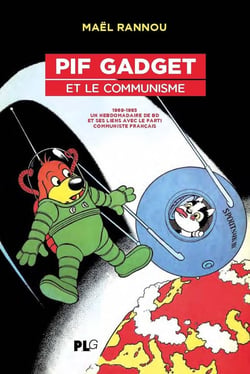 Pif Gadget et le communisme : 1969-1983, un hebdomadaire de bd et ses liens avec le parti communiste français