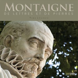 Montaigne - de lettres et de pierres
