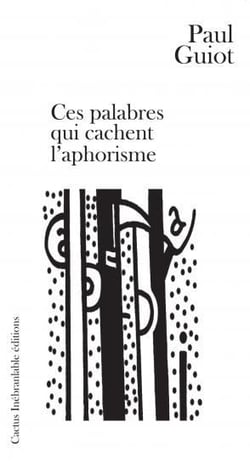 Ces palabres qui cachent l'aphorisme