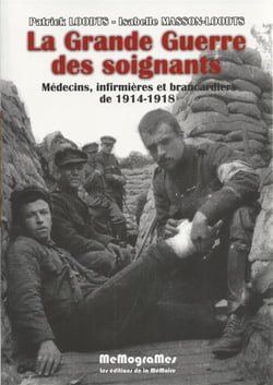 La grande guerre des soignants - médecins, infirmieres et brancardiers de 1914-1918