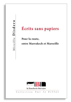 Ecrits sans papiers - pour la route, entre marrakech et marseille