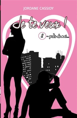 Je te veux ! T2 : Près de mois