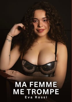 Ma femme me trompe : Histoires Erotiques de Sexe Explicite Hard pour Adultes - Contes Interdites et Taboues