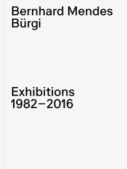 Bernhard Mendes Bürgi : Exhibitions 19822016