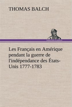 Les francais en amerique pendant la guerre de l'independance des etats-unis 1777-1783