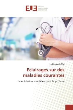 Eclairages sur des maladies courantes : La médecine simplifiée pour le profane