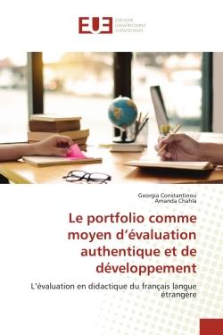Le portfolio comme moyen d'évaluation authentique et de développement : L'évaluation en didactique du français langue étrangère