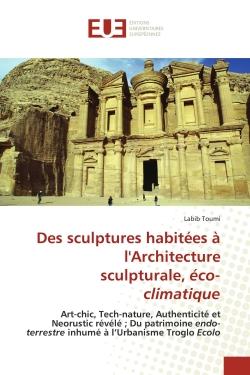 Des sculptures habitées à l'Architecture sculpturale, éco-climatique : Art-chic, Tech-nature, Authenticité et Neorustic révélé - Du patrimoine endo-terrestre inhumé à l'Ur