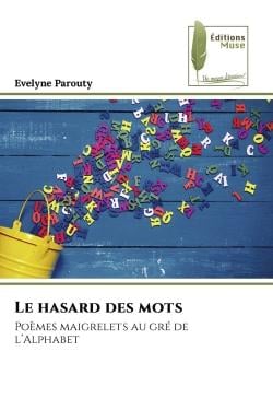 Le hasard des mots : Poèmes maigrelets au gré de l'Alphabet