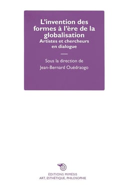 L invention des formes a l ere de la globalisation - artistes et chercheurs en dialogue