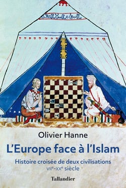 L'Europe face à l'Islam - histoire croisée de deux civilisations, VIIe-XXe siècle
