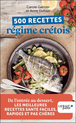 500 recettes régime crétois : De l'entrée au dessert, les meilleures recettes santé faciles, rapides et pas chères