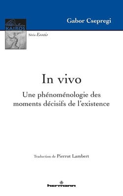 In vivo - une phénoménologie des moments décisifs de l'existence
