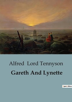 Gareth And Lynette : The Enchantment of Unknown Love in Tennyson's "Idylls of the King"