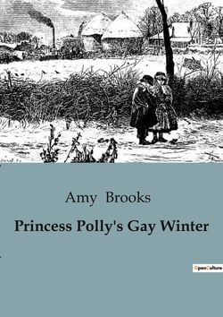 Princess Polly's Gay Winter : A Winter Adventure with Princess Polly