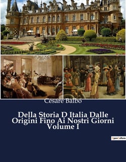 Della Storia D Italia Dalle Origini Fino Ai Nostri Giorni Volume I : Un viaggio epico attraverso le radici dell'Italia