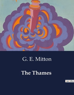 The Thames : Exploring the Historical and Natural Beauty of the Thames River