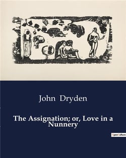 The Assignation- or, Love in a Nunnery : A forbidden romance within sacred walls.