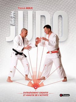 Judo, entraînement cognitif et analyse de l'activité Tome 1