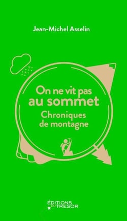 On ne vit pas au sommet - chroniques de montagne