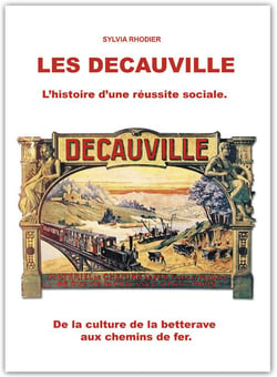 Les decauville, l'histoire d'une réussite sociale - de la culture de la betterave aux chemins de fer