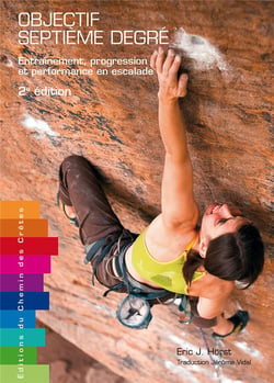 Objectif septième degré : entrainement, progression et performance en escalade (2e édition)