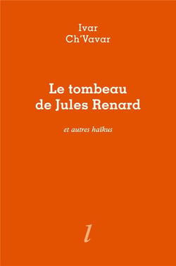 Le tombeau de Jules Renard et autres haïkus