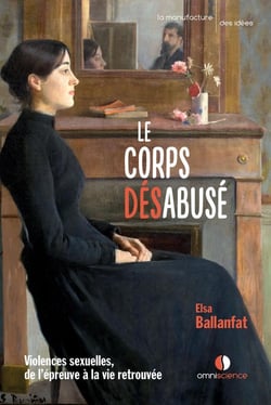 Le corps désabusé : vivre après le viol et les agressions sexuelles