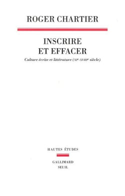 Inscrire et effacer - culture écrite et littérature (XIe-XVIIIe siècle)