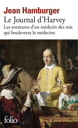 Le journal d'Harvey - les aventures d'un médecin des rois qui bouleversa la médecine