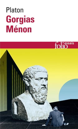 Gorgias ou De la rhétorique - Ménon ou De la vertu