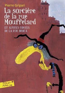 La sorcière de la rue Mouffetard et autres contes de la rue Broca