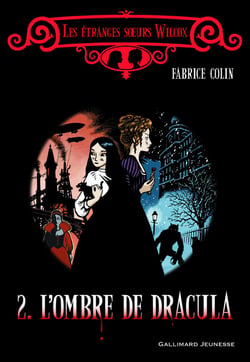 Les étranges s?urs Wilcox Tome 2 : L'ombre de Dracula