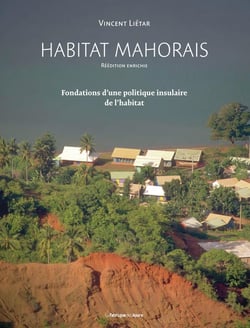 L'Habitat Mahorais (nouvelle édition) : Fondations d'une politique insulaire de l'habitat