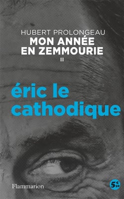 Mon année en Zemmourie t.2 : Eric le cathodique