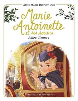 Marie-Antoinette et ses soeurs Tome 4 : adieu Vienne !