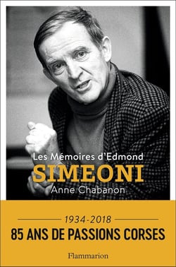 Les memoires d'Edmond Simeoni - 1934-2018, 85 ans de passions corses
